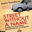 Street Without a Name by Kapka Kassabova