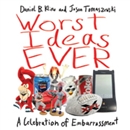 Worst Ideas Ever: A Celebration of Embarrassment by Daniel Kline