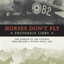 Horses Don't Fly by Frederick Libby