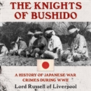 The Knights of Bushido: A History of Japanese War Crimes During World War II by Lord Russell of Liverpool