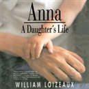 Anna: A Daughter's Life by William Loizeaux