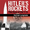 Hitler's Rockets: The Story of the V-2s by Norman Longmate