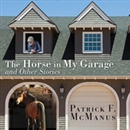 The Horse in My Garage and Other Stories by Patrick F. McManus