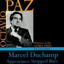 Marcel Duchamp: Appearance Stripped Bare by Octavio Paz