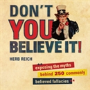Don't You Believe It! by Herb Reich