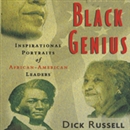 Black Genius: Inspirational Portraits of America's Black Leaders by Dick Russell