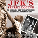 JFK's Secret Doctor by E.B. Schwartz