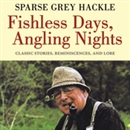 Fishless Days, Angling Nights by Sparse Grey Hackle