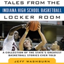 Tales from Indiana High School Basketball by Jeff Washburn