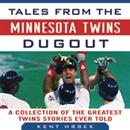 Tales from the Minnesota Twins Dugout by Dennis Brackin