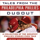 Tales from the Philadelphia Phillies Dugout by Rich Westcott