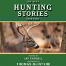 The Best Hunting Stories Ever Told by Jay Cassell