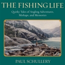 The Fishing Life by Paul Schullery