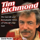 Tim Richmond: The Fast Life and Remarkable Times of NASCAR's Top Gun by David Poole