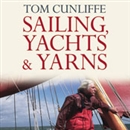 Sailing, Yachts and Yarns by Tom Cunliffe