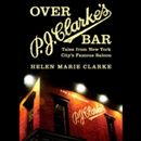 Over P. J. Clarke's Bar by Helen Marie Clark