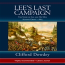 Lee's Last Campaign: The Story of Lee and His Men Against Grant - 1864 by Clifford Dowdey