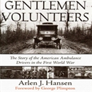 Gentlemen Volunteers by Arlen J. Hansen