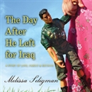 The Day After He Left for Iraq by Melissa Seligman