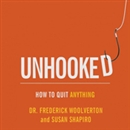 Unhooked: How to Quit Anything by Frederick Woolverton
