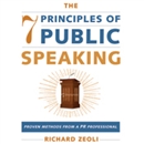 The 7 Principles of Public Speaking by Richard Zeoli