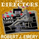 The Directors: Take Three by Robert J. Emery