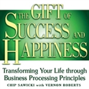 The Gift of Success and Happiness by Chip Sawicki