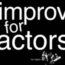 Improv for Actors by Dan Diggles