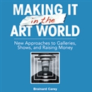 Making It in the Art World by Brainard Carey