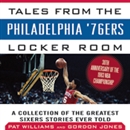 Tales from the Philadelphia '76ers Locker Room by Pat Williams