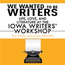 We Wanted to be Writers by Eric Olsen