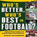 Who's Better, Who's Best in Football? by Steve Silverman