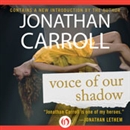 Voice of Our Shadow by Jonathan Carroll