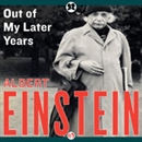 Out of My Later Years by Albert Einstein