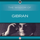 Wisdom of Gibran by Kahlil Gibran