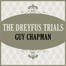 The Dreyfus Trials by Guy Chapman