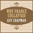 Why France Collapsed by Guy Chapman