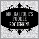 Mr. Balfour's Poodle by Roy Jenkins