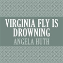 Virginia Fly is Drowning by Angela Huth