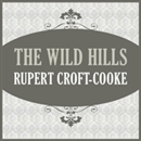 The Wild Hills by Rupert Croft-Cooke