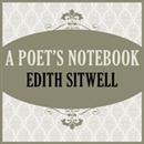 A Poet's Notebook by Edith Sitwell