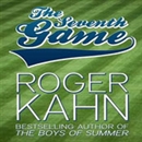 The Seventh Game by Roger Kahn