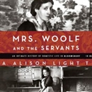 Mrs. Woolf and the Servants by Alison Light