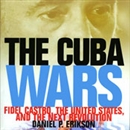 The Cuba Wars by Daniel P. Erikson