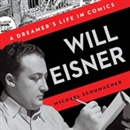 Will Eisner: A Dreamer's Life in Comics by Michael Schumacher