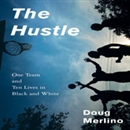 The Hustle: One Team and Ten Lives in Black and White by Doug Merlino