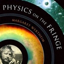 Physics on the Fringe by Margaret Wertheim