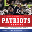 The Most Memorable Games in Patriots History by Jim Baker