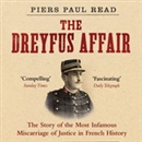 The Dreyfus Affair: The Scandal That Tore France in Two by Piers Paul Read
