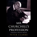 Mr. Churchill's Profession by Peter Clarke